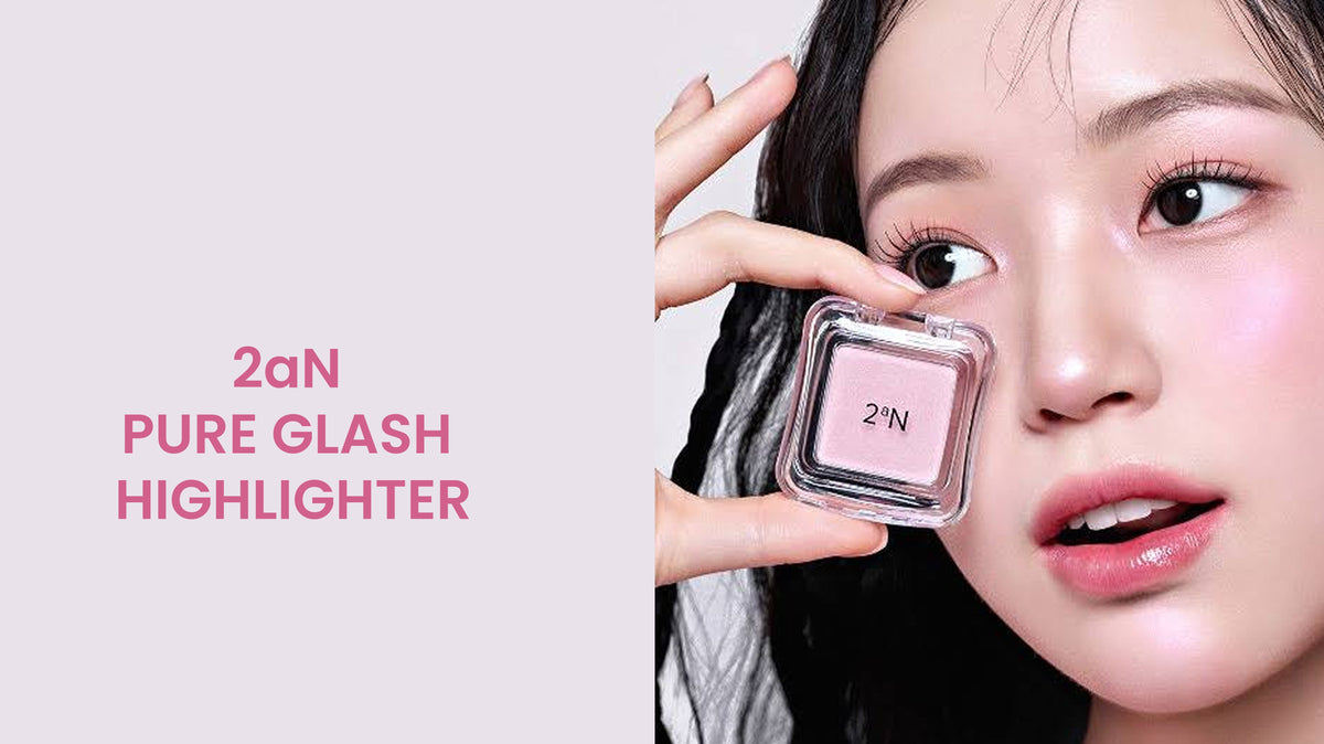 Glass Hour: The 2aN Pure Glash Highlighter