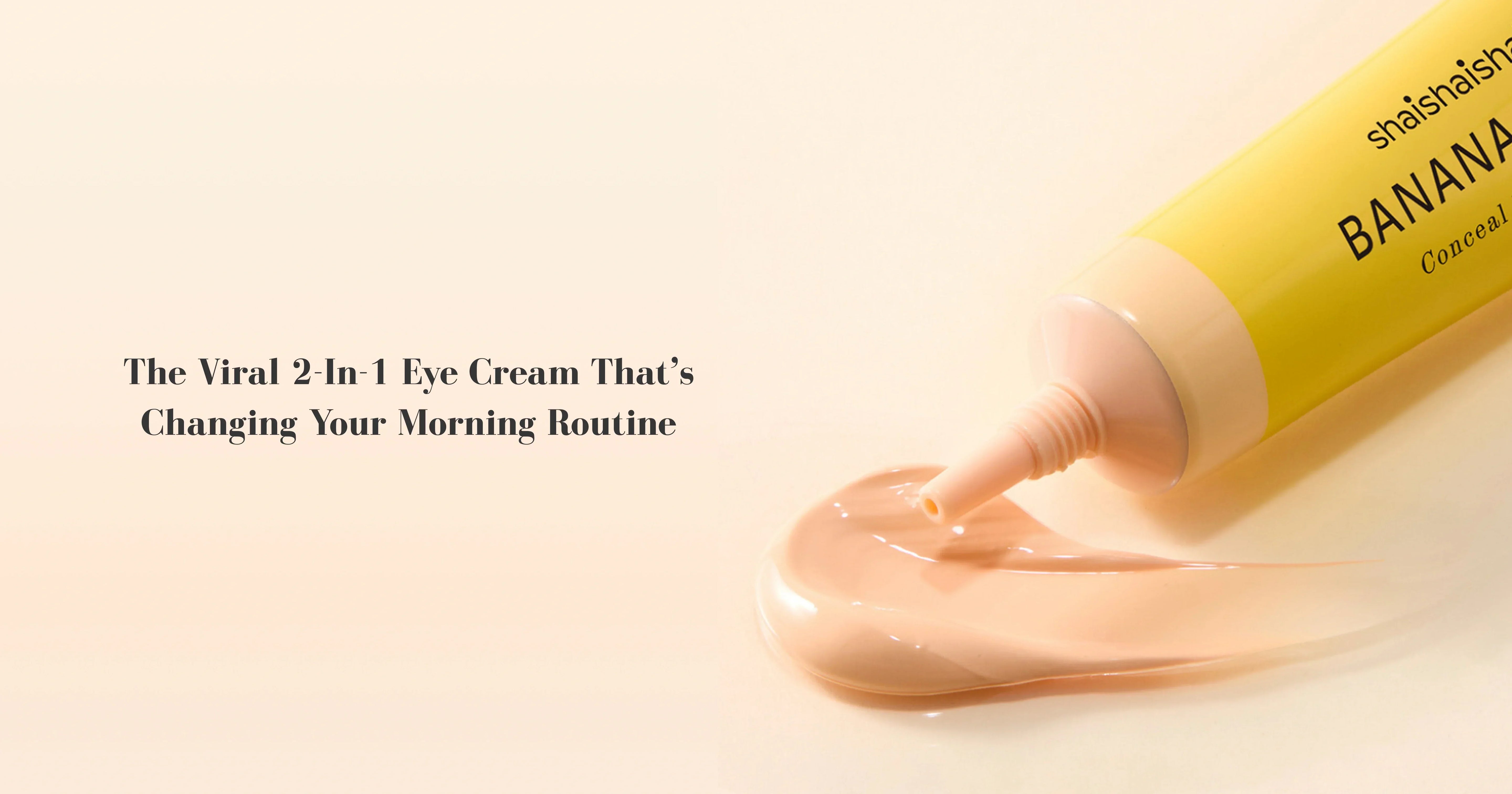 The Viral 2-in-1 Eye Cream That’s Changing Your Morning Routine